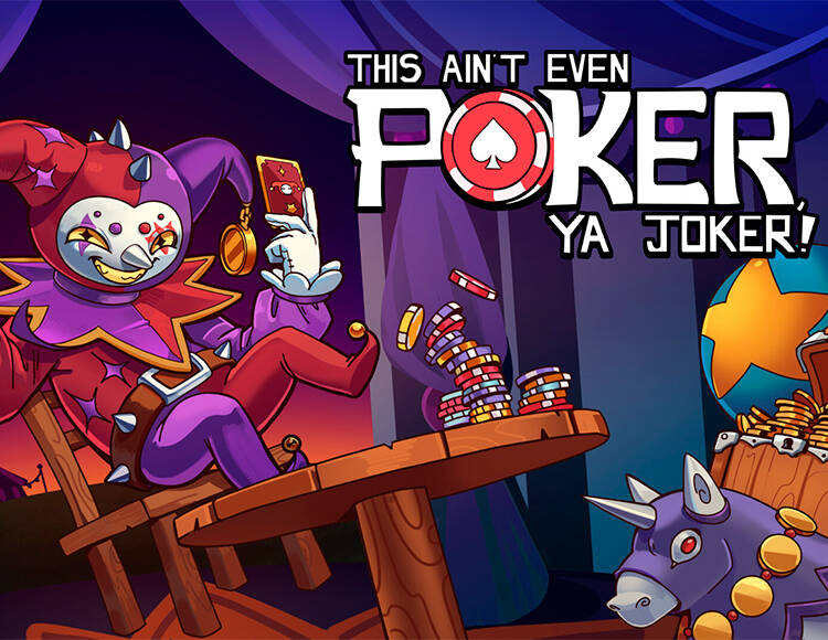 This Ain’t Even Poker, Ya Joker (PC)
This Ain’t Even Poker, Ya Joker (PC)