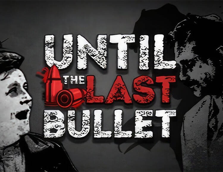

Until The Last Bullet (PC)