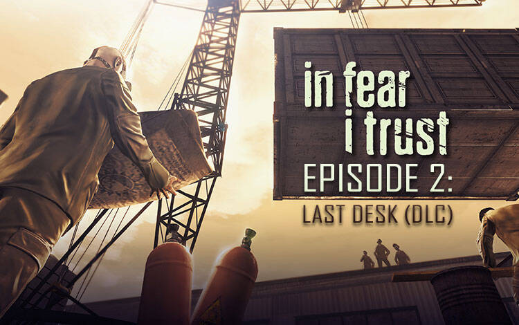Скриншот №0 из In Fear I Trust - Episode 2: Last Desk (PC)