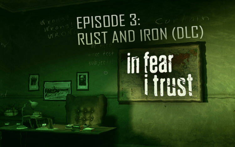 Скриншот №0 из In Fear I Trust - Episode 3: Rust and Iron (PC)