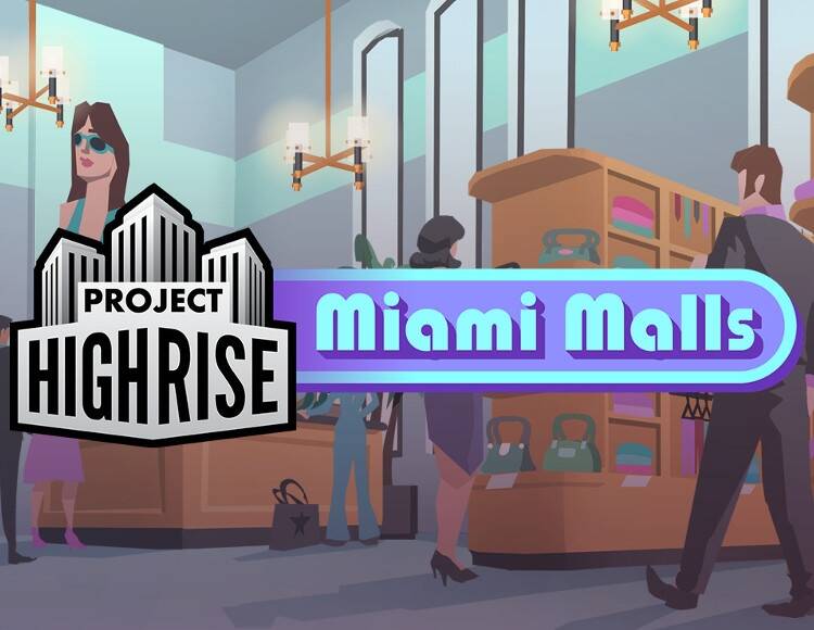 

Project Highrise: Miami Malls (PC)