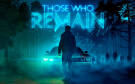 Скриншот №0 из Those Who Remain (PC)