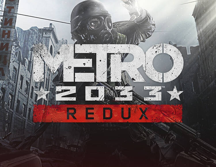 

Metro 2033 Redux (PC)