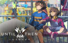 Скриншот №0 из Until Then (PC)