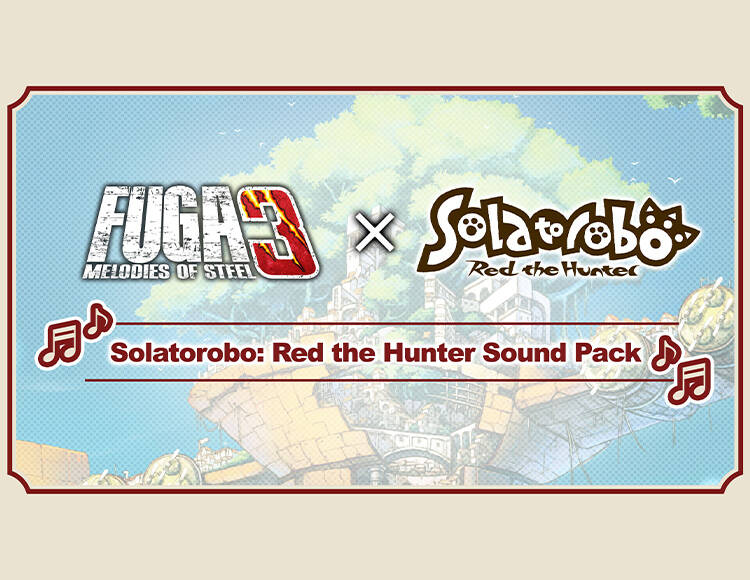 

Fuga: Melodies of Steel 3 - Solatorobo: Red the Hunter Sound Pack (PC)