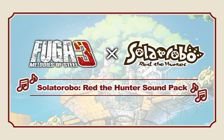 Скриншот №0 из Fuga: Melodies of Steel 3 - Solatorobo: Red the Hunter Sound Pack (PC)
