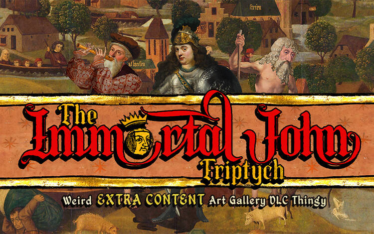 The Immortal John Triptych: Weird Extra Content Art Gallery DLC Thingy ¯\_(ツ)_/¯ (PC) Скриншот №0 Скриншот №0 из The Immortal John Triptych: Weird Extra Content Art Gallery DLC Thingy ¯\_(ツ)_/¯ (PC)